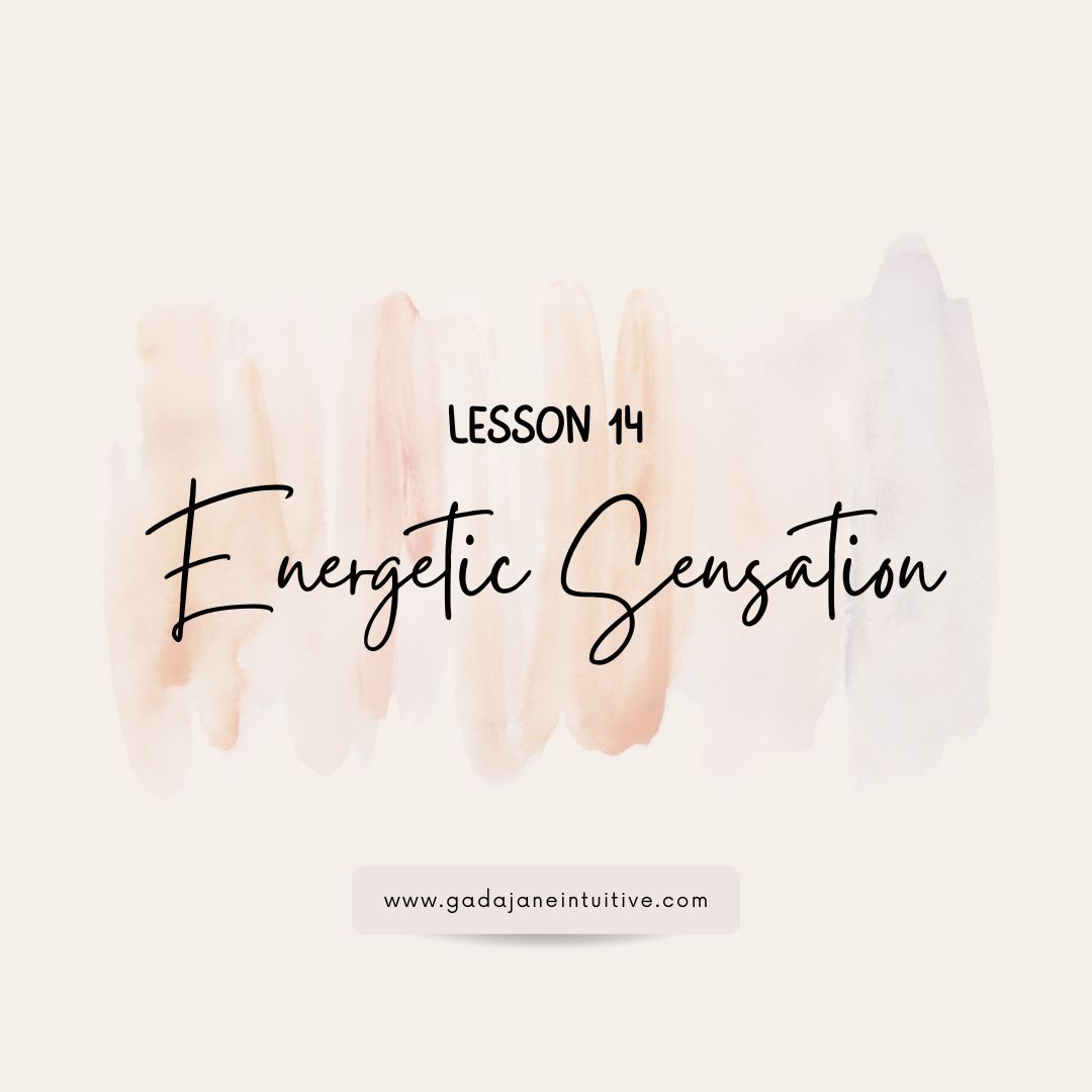 Lesson 14: Energetic Sensation